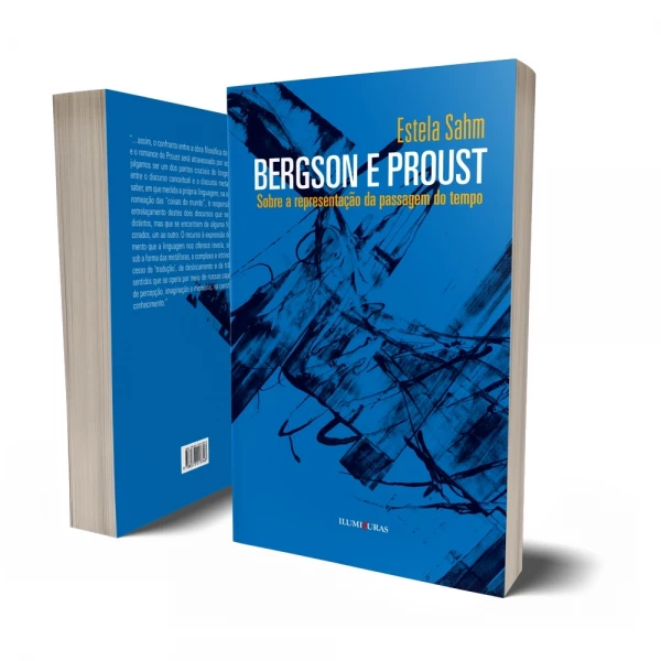 Bergson e Proust - sobre a representação da passagem do tempo